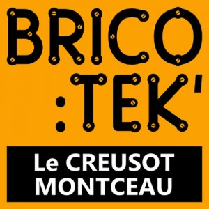 Association BRICO TEK’ – Le Creusot – Montceau