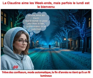La Claudine aime les week-ends, mais parfois le lundi est le bienvenu.